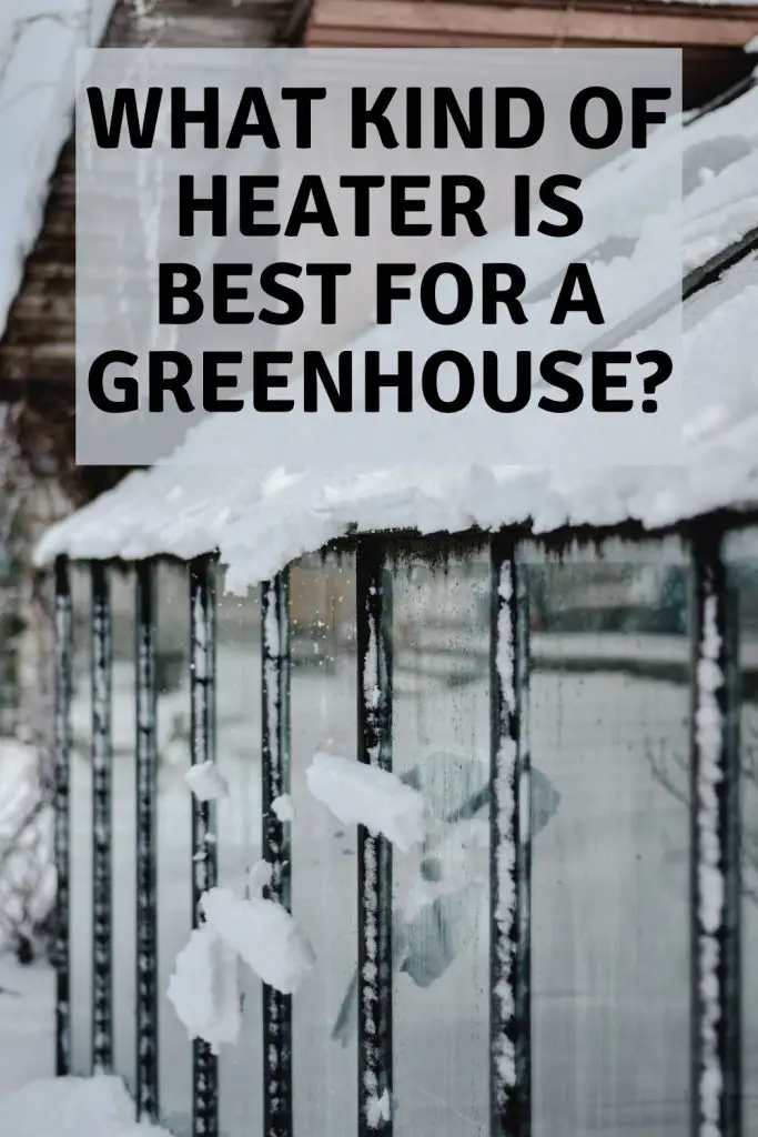 What kind of heater is best for a greenhouse