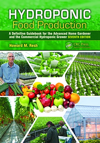 Hydroponic Food Production: A Definitive Guidebook for the Advanced Home Gardener and the Commercial Hydroponic Grower, Seventh Edition