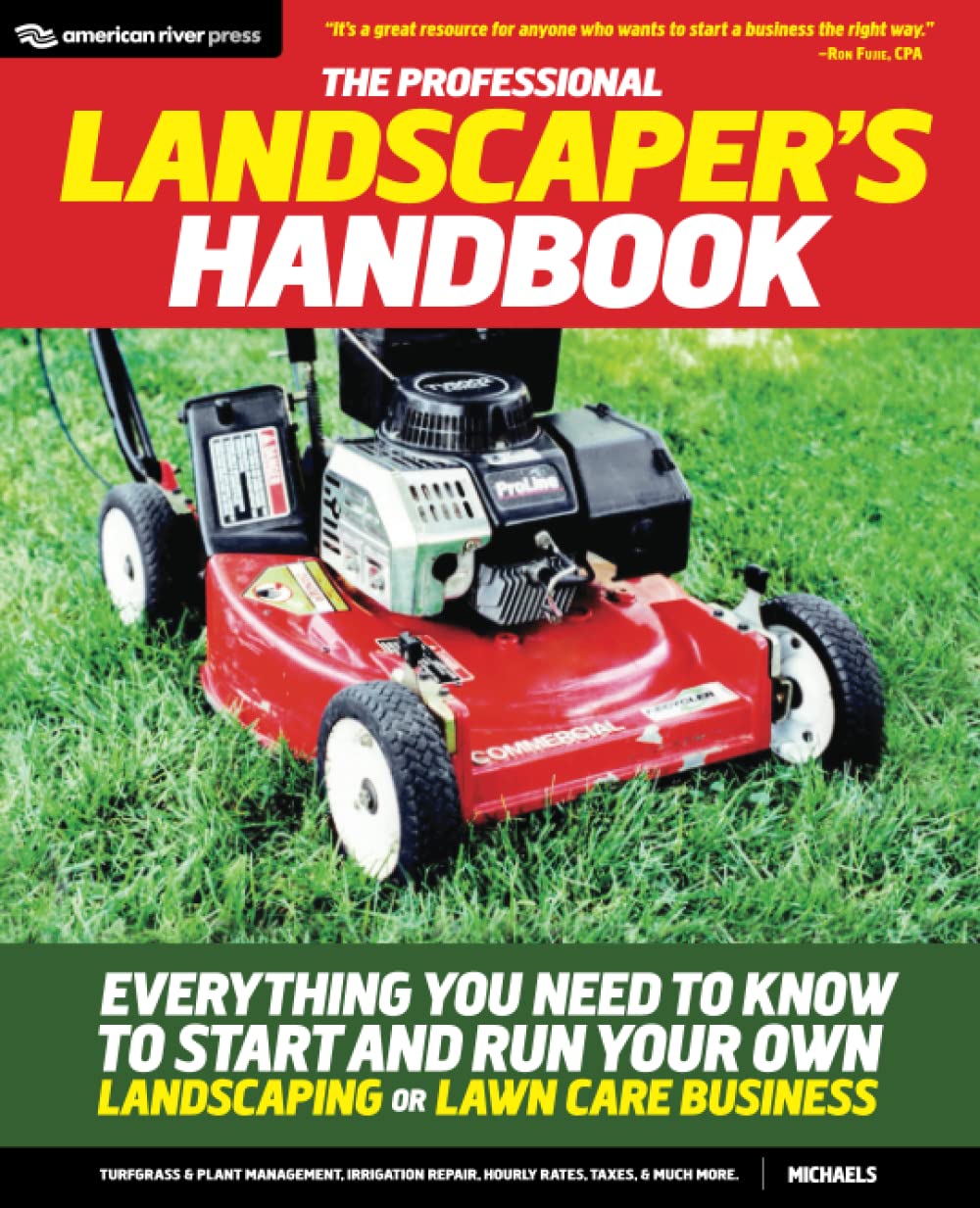 The Professional Landscaper’s Handbook: Everything You Need to Know to Start and Run Your Own Landscaping or Lawn Care Business