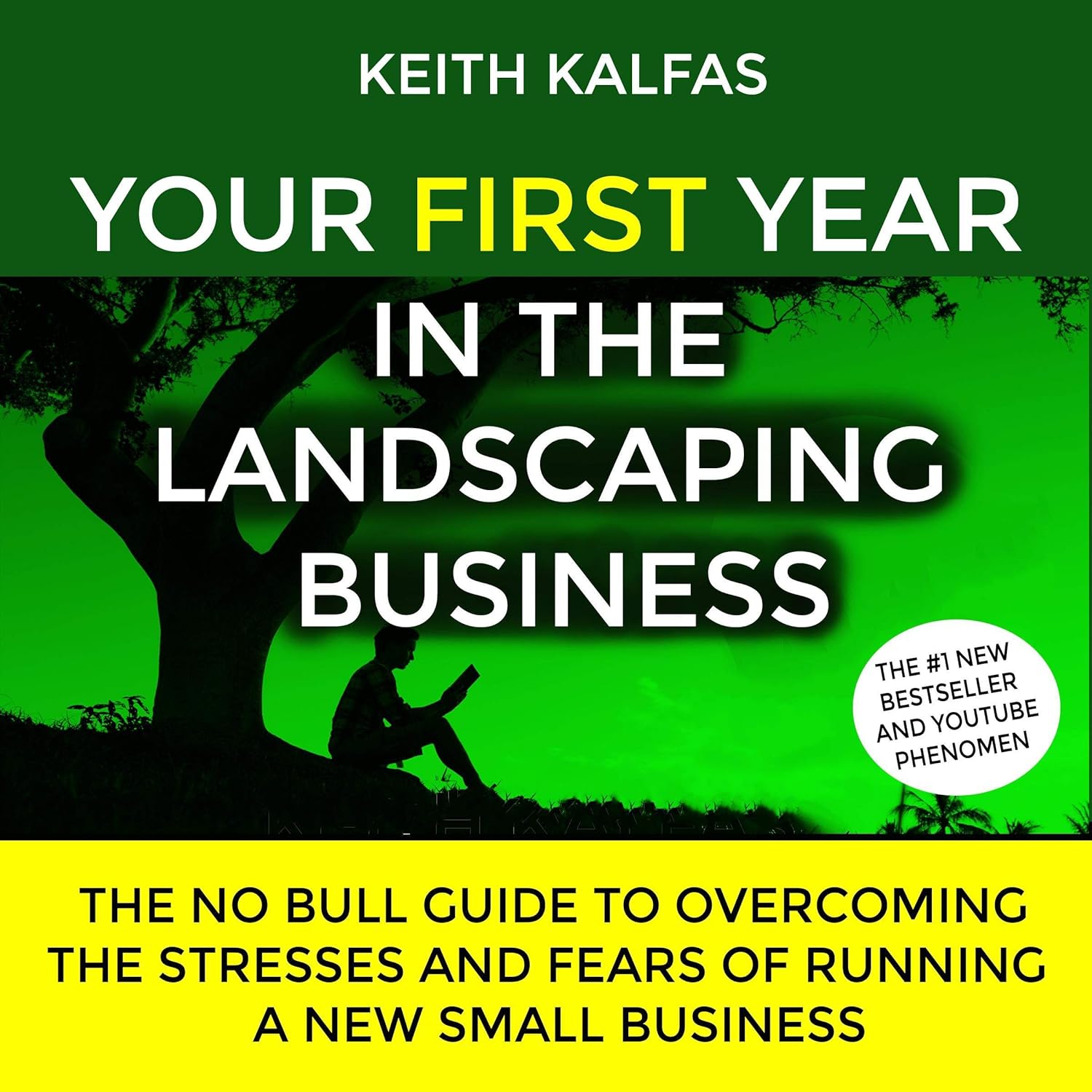 Your First Year in the Landscaping Business: How to Start and Grow a Lawn Care & Landscaping Business from Zero