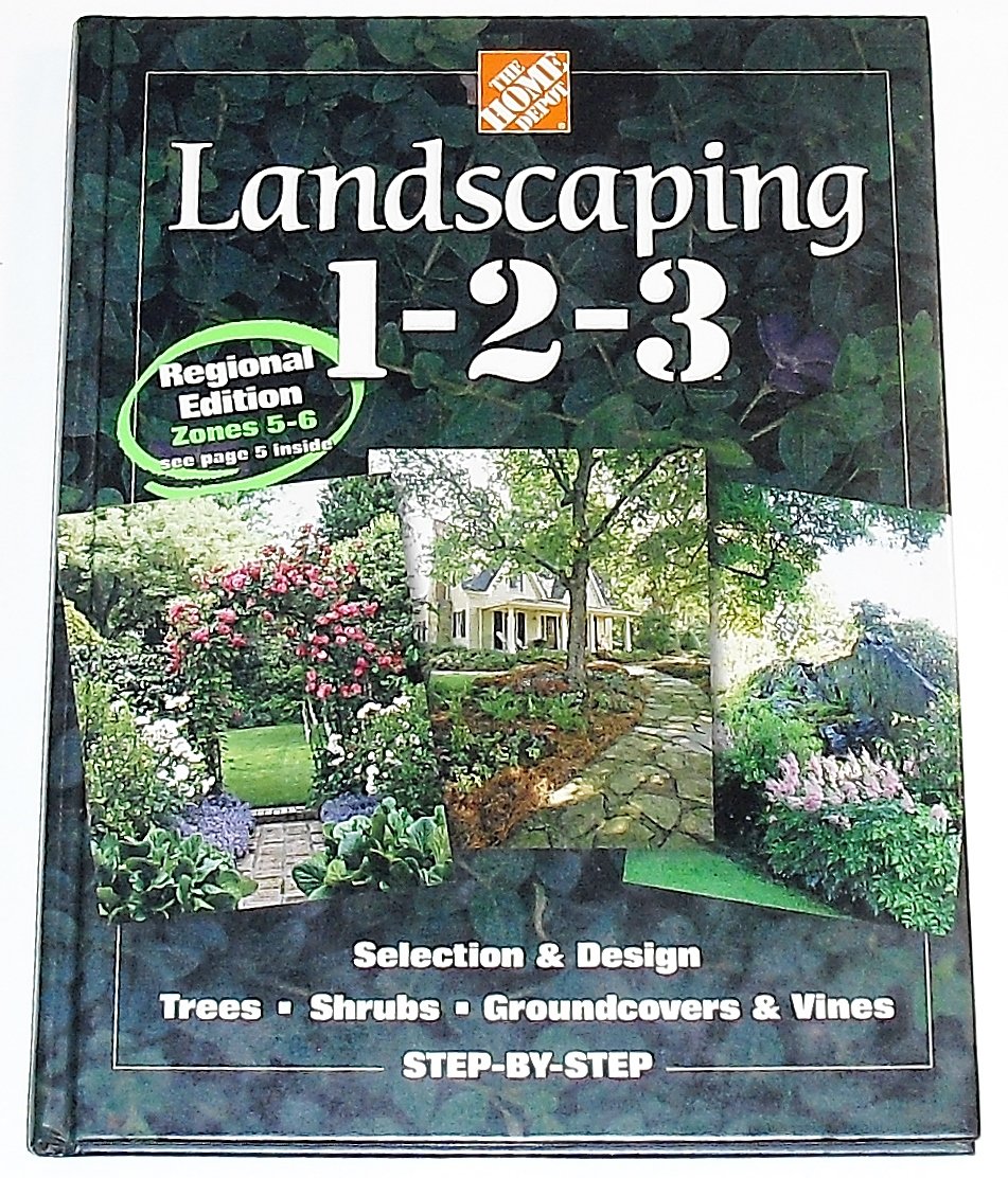 Landscaping 1-2-3: Selection & Design, Trees, Shrubs, Groundcovers & Vines Step-By-Step : Regional Edition Zones 5-6