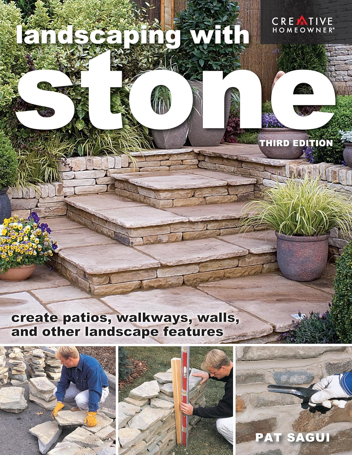 Landscaping with Stone, Third Edition: Create Patios, Walkways, Walls, and Other Landscape Features (Creative Homeowner) Learn to Plan, Design, and Work with Natural Stone – 12 Projects